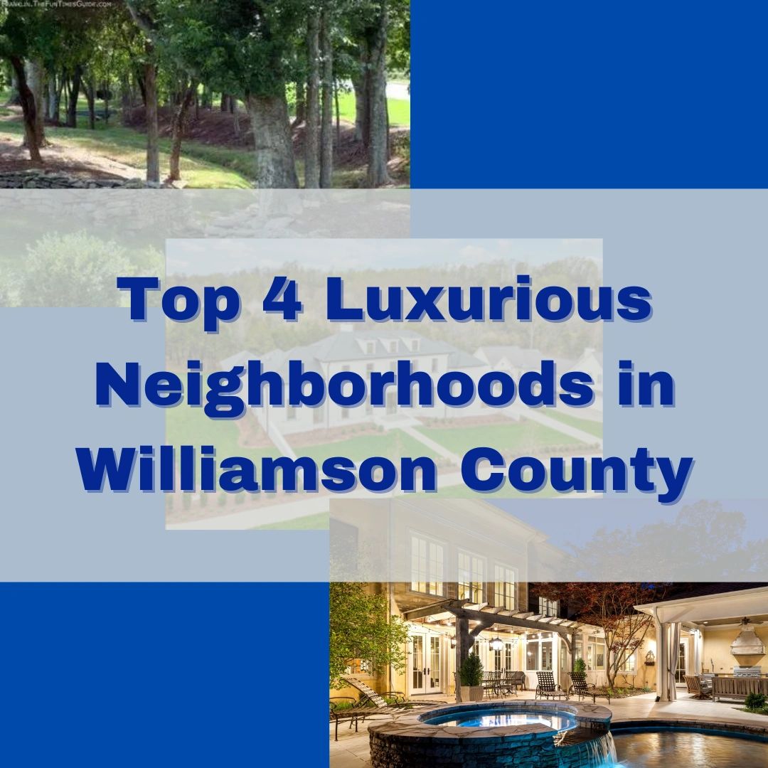 Top 4 Luxurious Neighborhoods in Williamson County